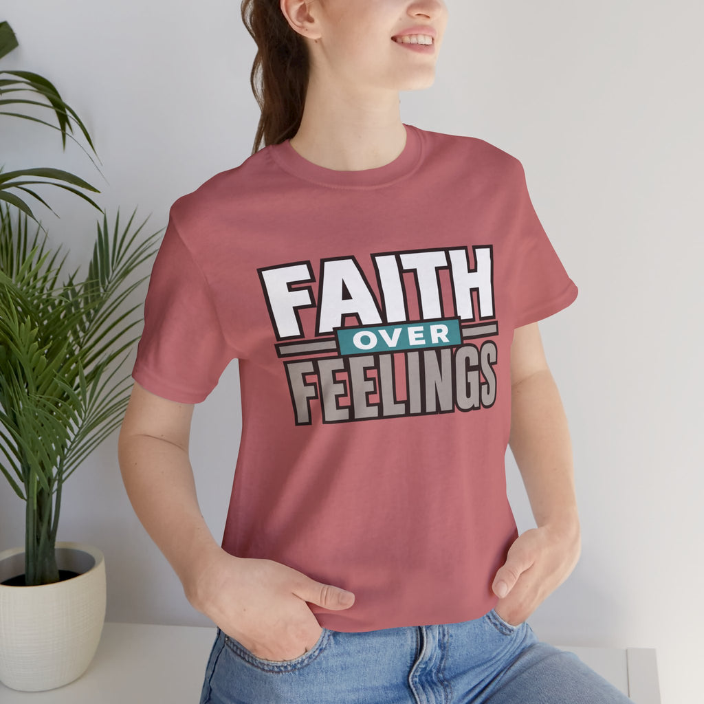 Faith Over Feelings T-Shirt – Inspirational Christian Tee