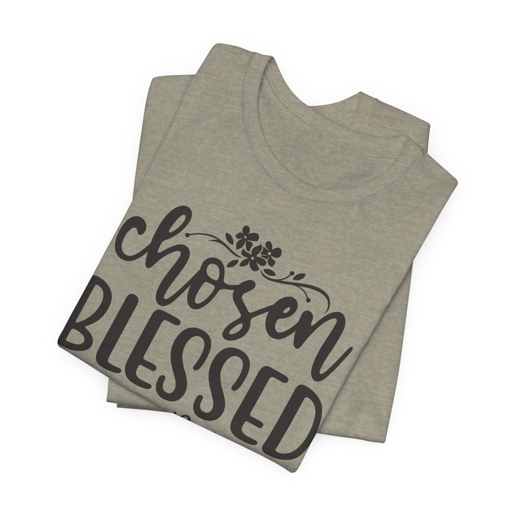 "Chosen Blessed, Forgiven Redeemed"  T‑Shirt