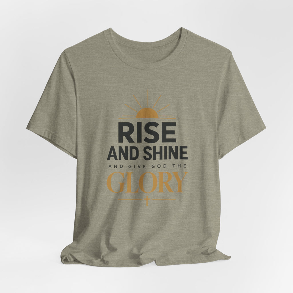 Rise and Shine Glory T shirt
