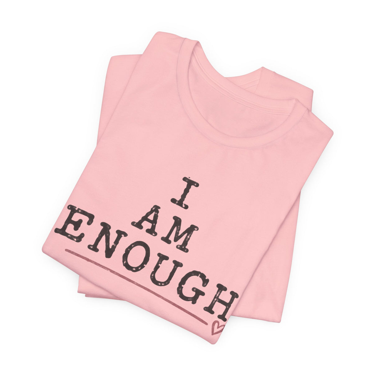I Am Enough Tee — Inspirational Affirmation T-Shirt