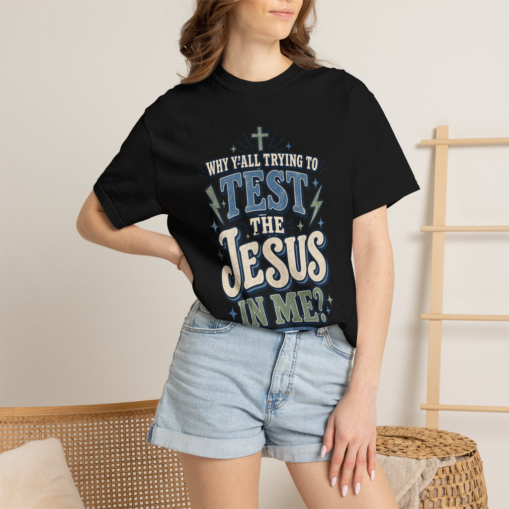Why yall testing the Jesus in me T-shirt
