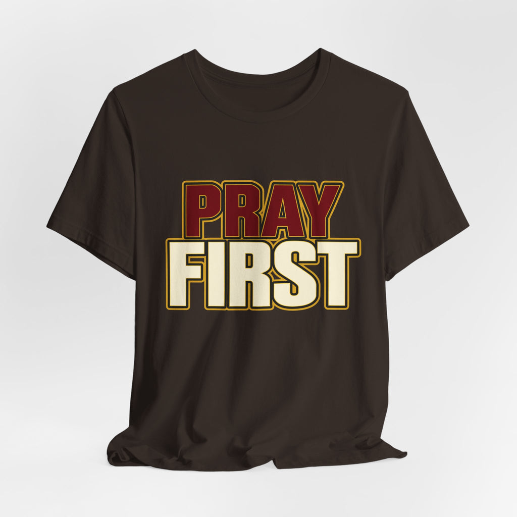 Pray First T-Shirt