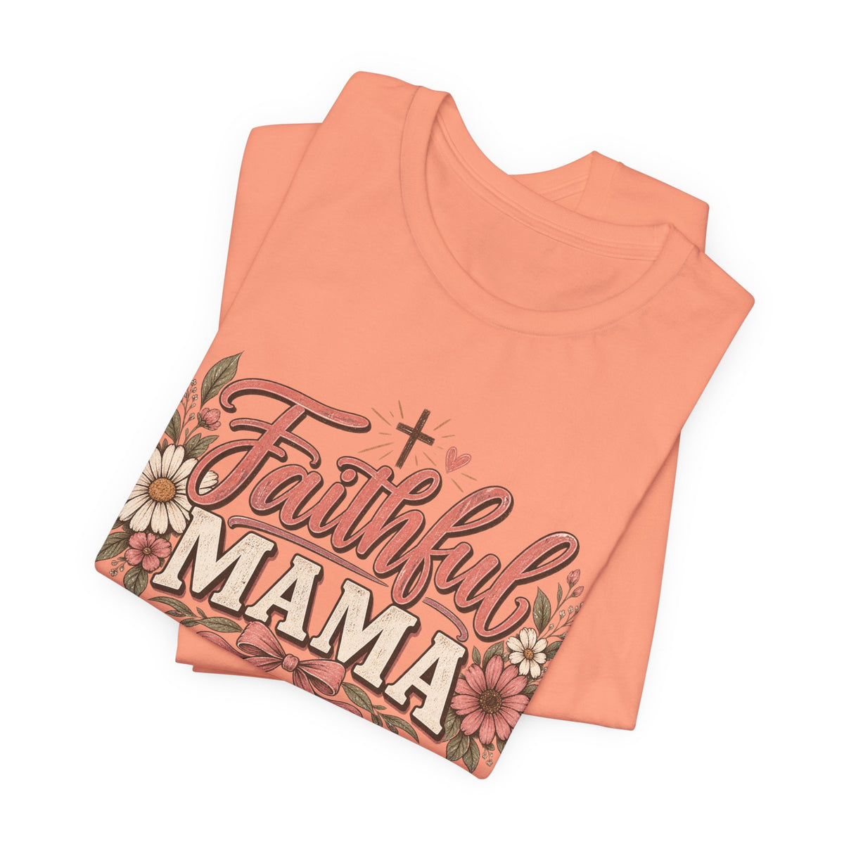 Faithful Mama T-Shirt — Floral Christian Mother Tee (Faithful Mama)