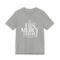 His Mercy Endures Forever T shirt