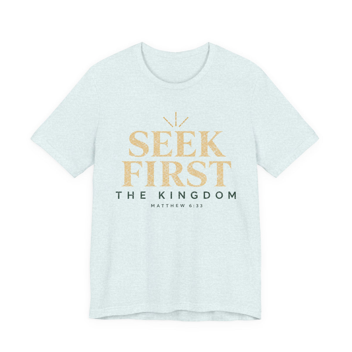 Seek First the Kingdom T-Shirt