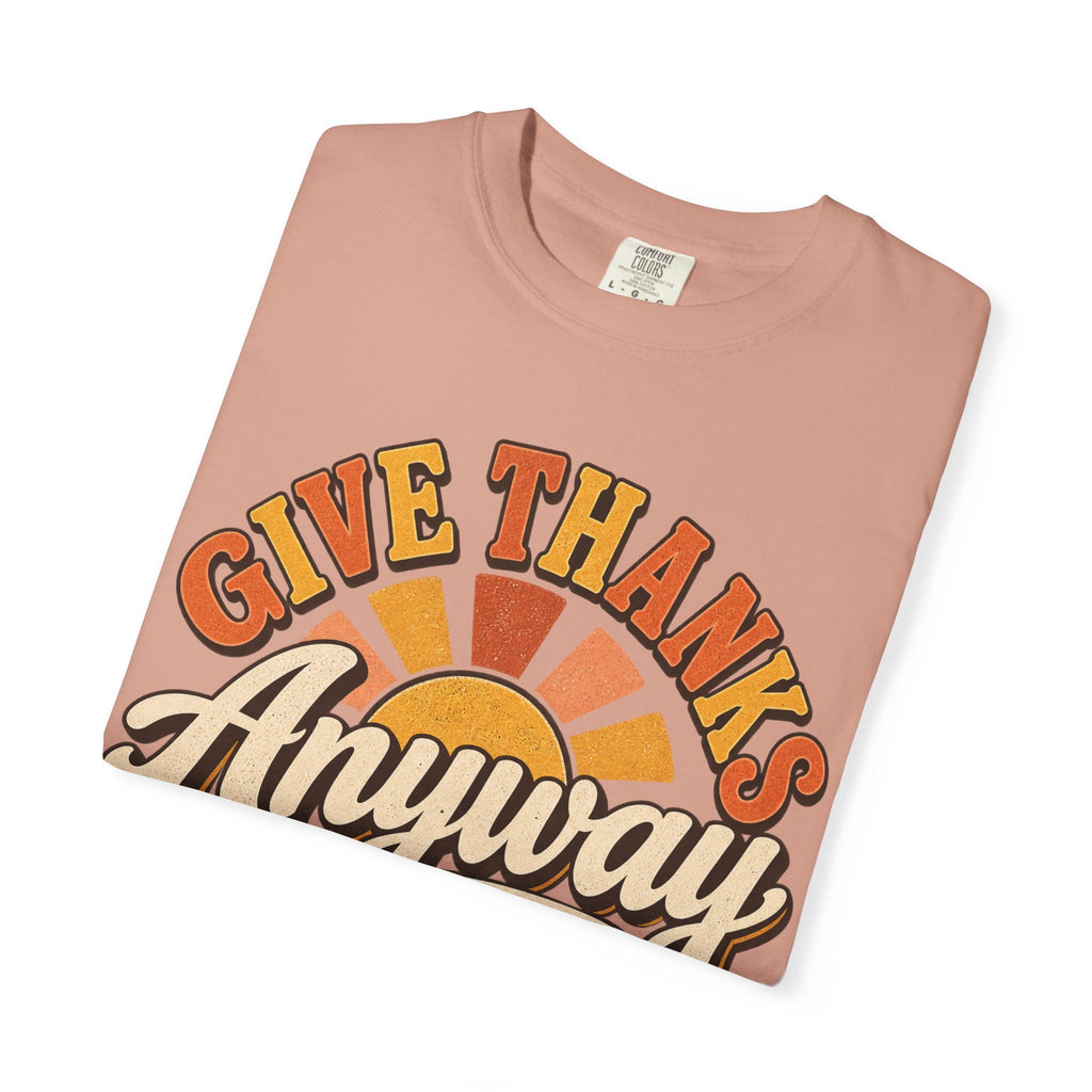 Give Thanks Anyway T-Shirt — Thanksgiving Christian Pumpkin Retro Tee