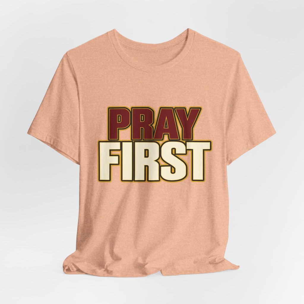 Pray First T-Shirt