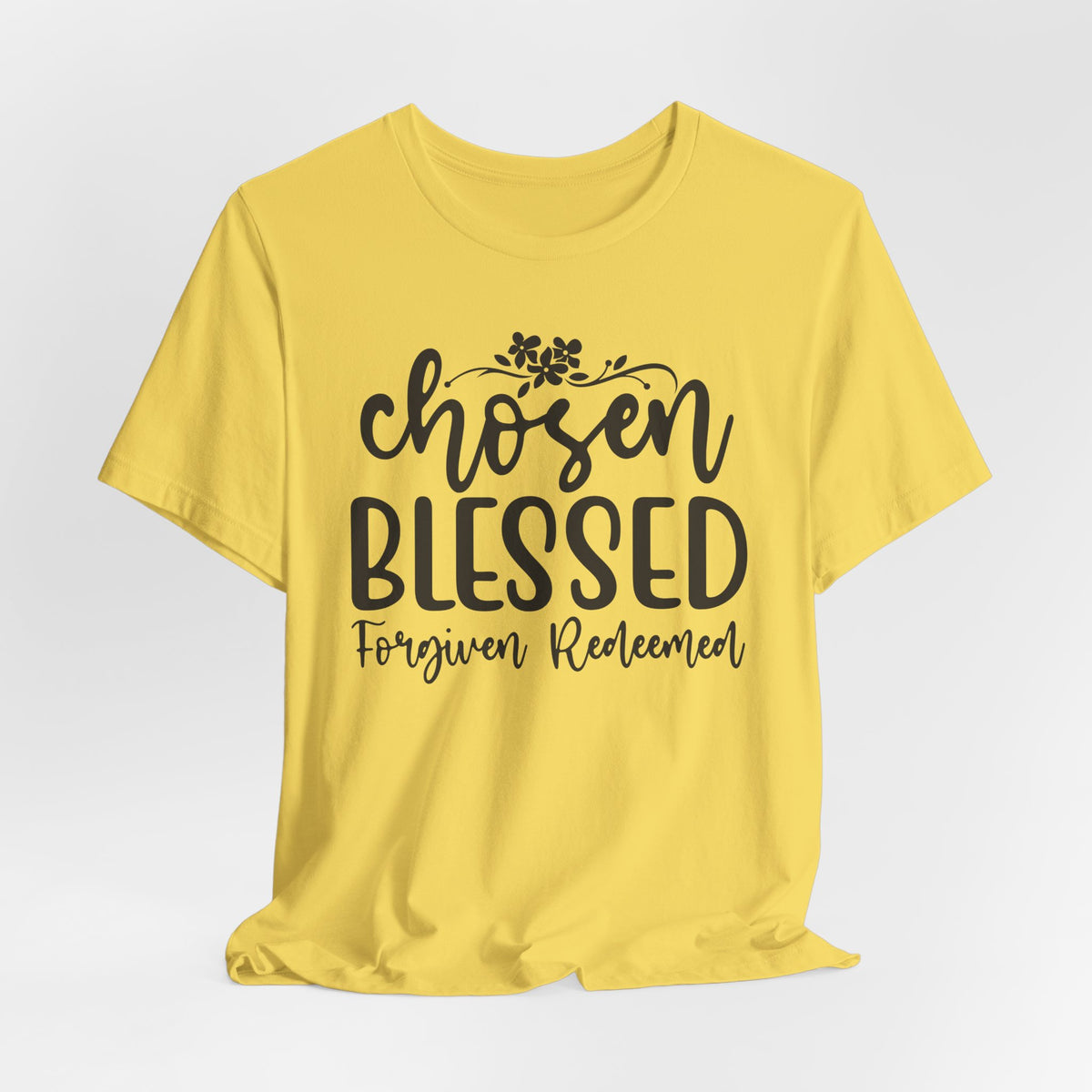 "Chosen Blessed, Forgiven Redeemed"  T‑Shirt