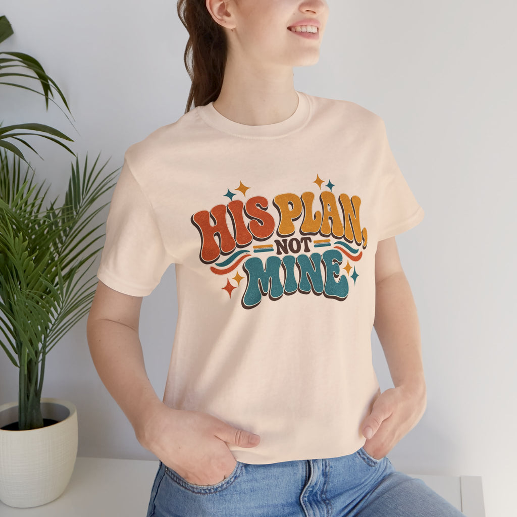 His Plan Not Mine T-Shirt — Retro Christian Faith Tee