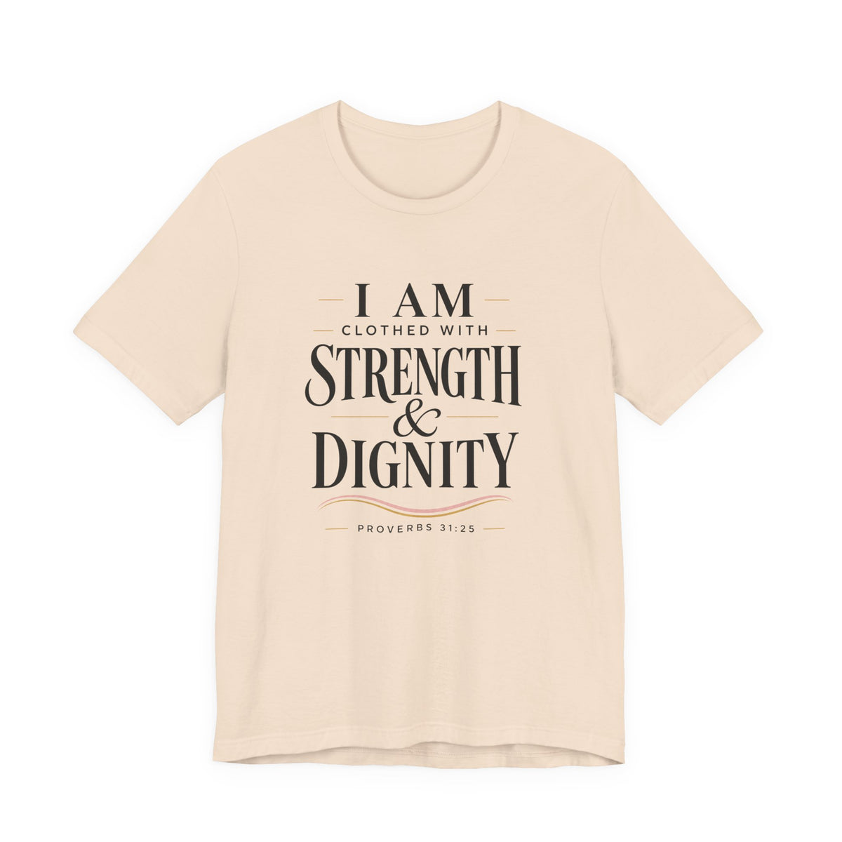 I Am Clothed With Strength & Dignity T shirt