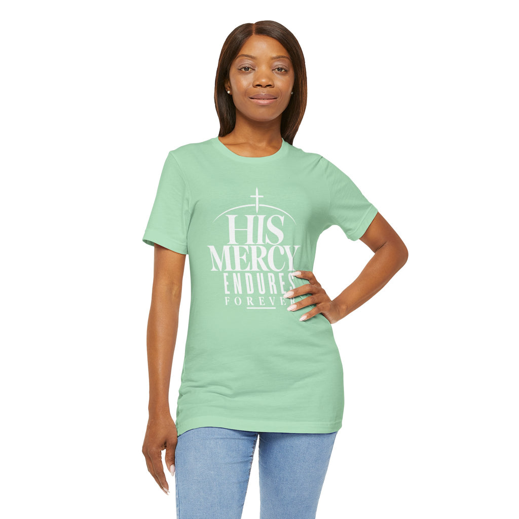 His Mercy Endures Forever T shirt