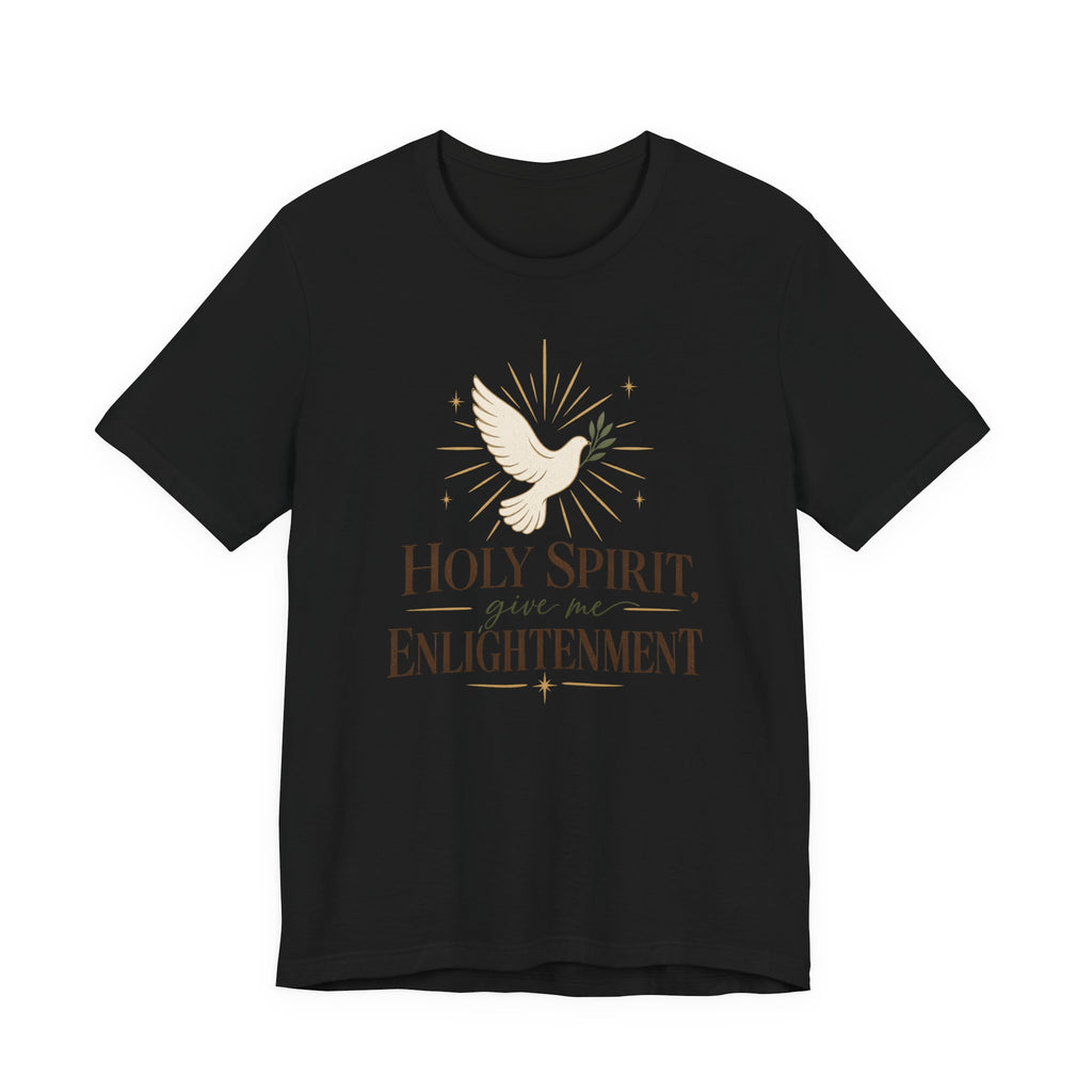 "Holy Spirit, give me Enlightenment" Christian Faith T-Shirt