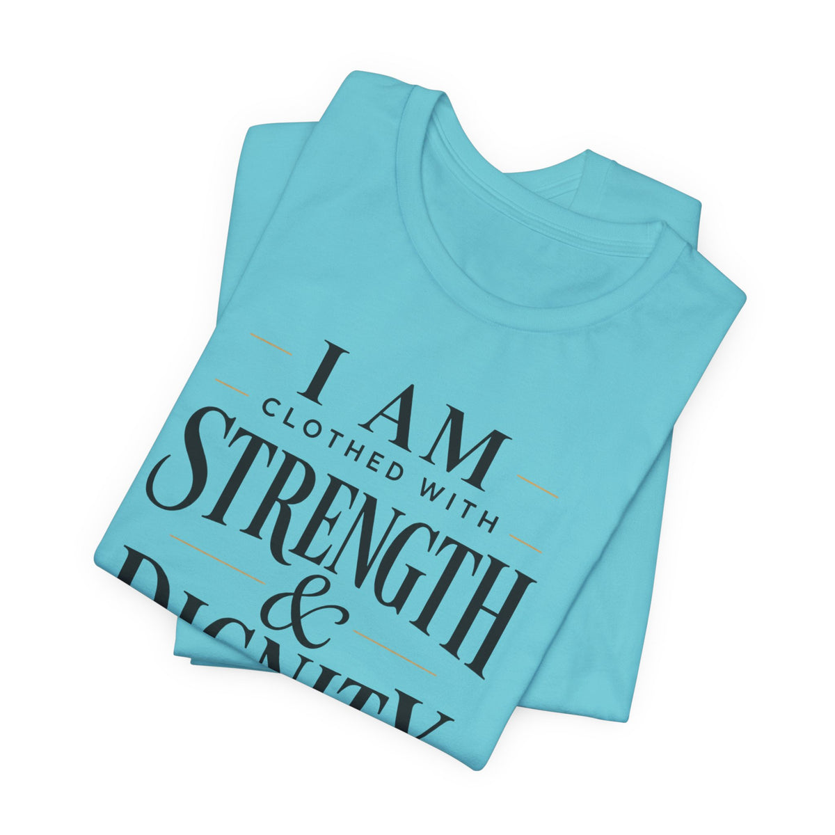 Strength & Dignity T‑Shirt — "I Am Clothed With Strength & Dignity" Inspirational Tee
