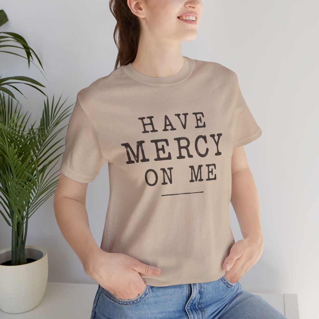 Have Mercy On Me T-Shirt — Vintage Typography Christian Faith Tee