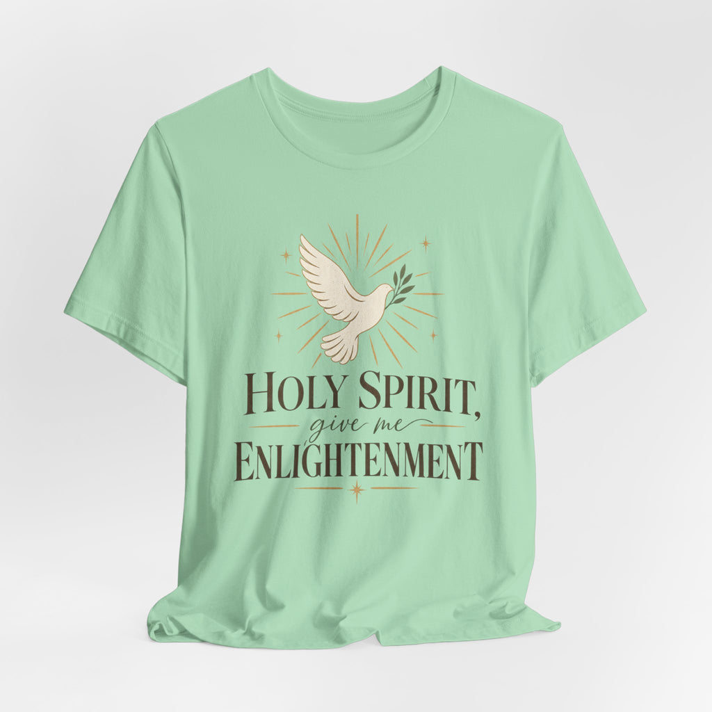"Holy Spirit Give Me Enlightenment" T shirt