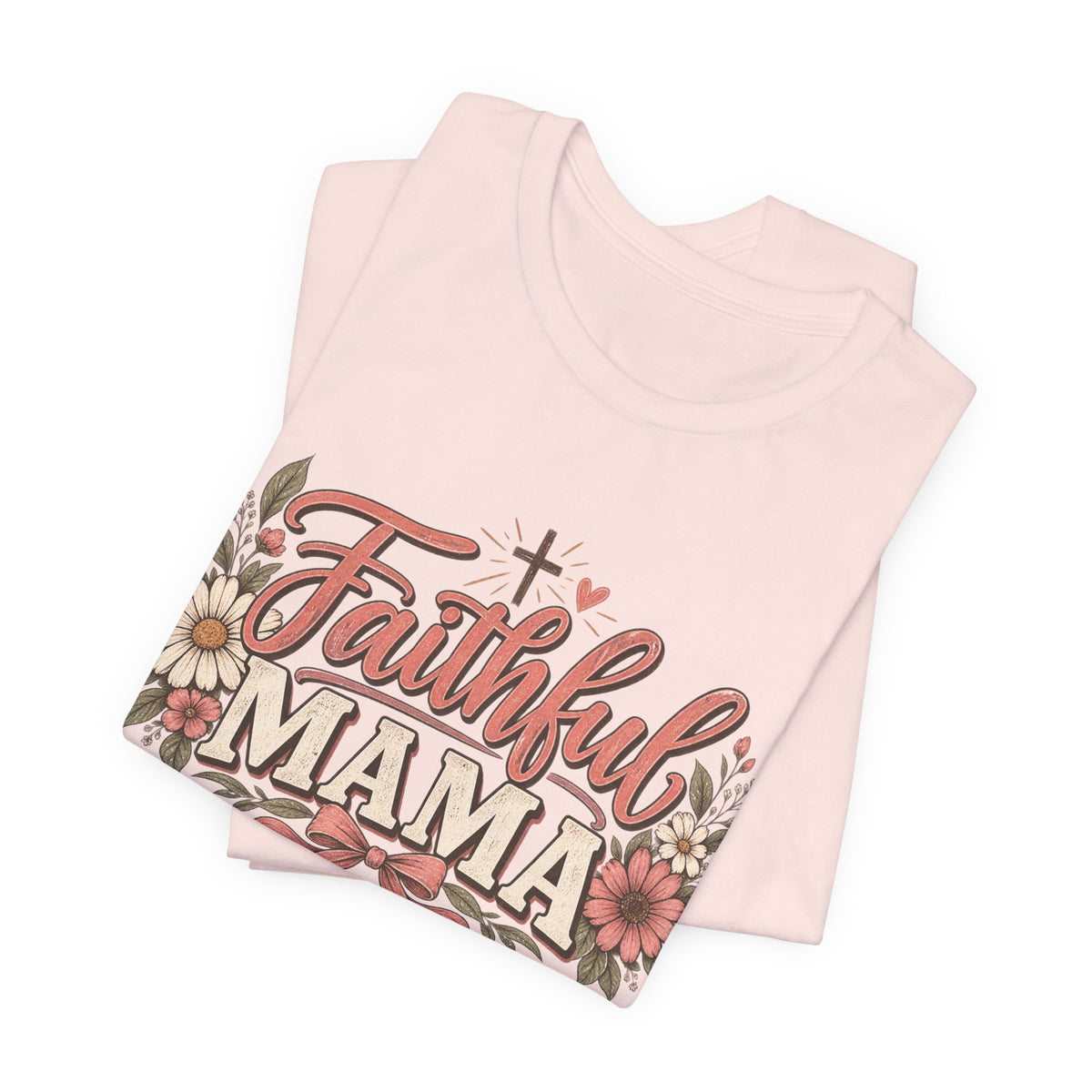 Faithful Mama T-Shirt — Floral Christian Mother Tee (Faithful Mama)