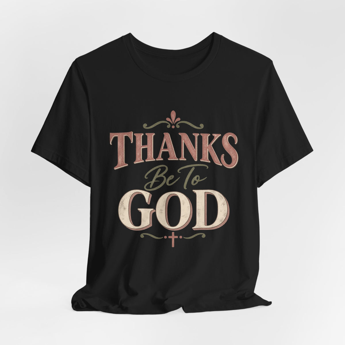 'Thanks Be to God' Tee — Inspirational Christian Faith T-Shirt