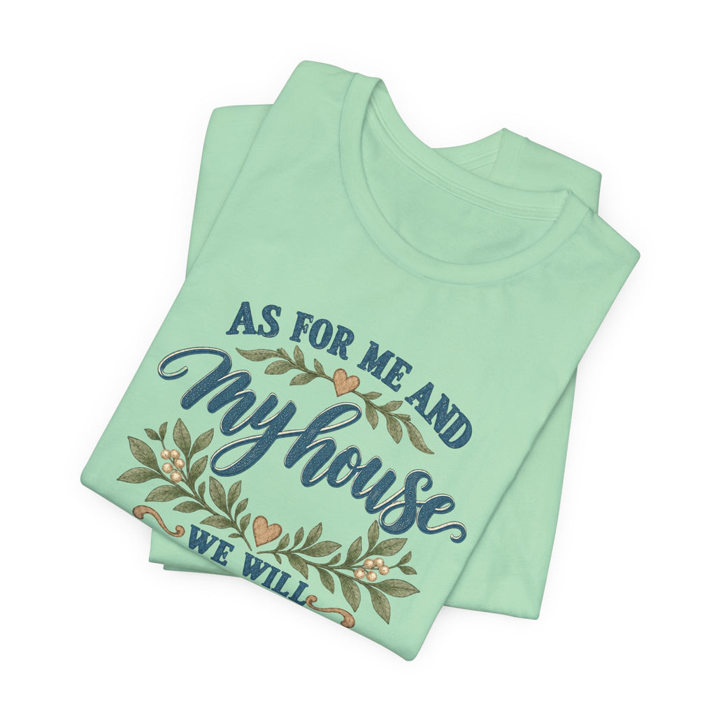"As For Me And My House We Will Serve The Lord" Christian Tshirt