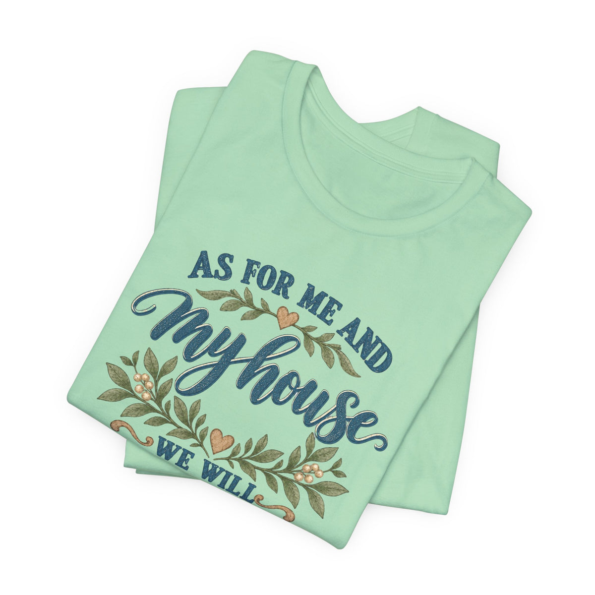 "As For Me And My House We Will Serve The Lord" Christian Tshirt