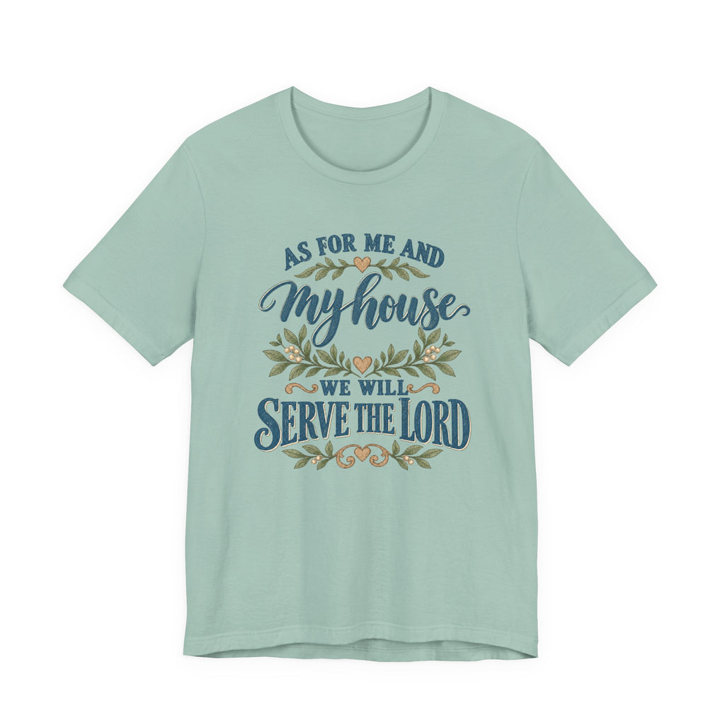 "As For Me And My House We Will Serve The Lord" Christian Tshirt
