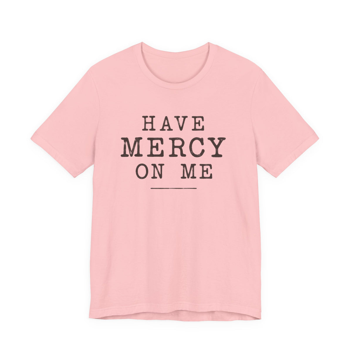 Have Mercy On Me T-Shirt