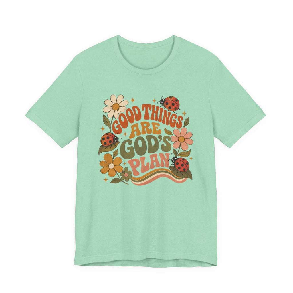 Good Things Are God's Plan Floral T shirt