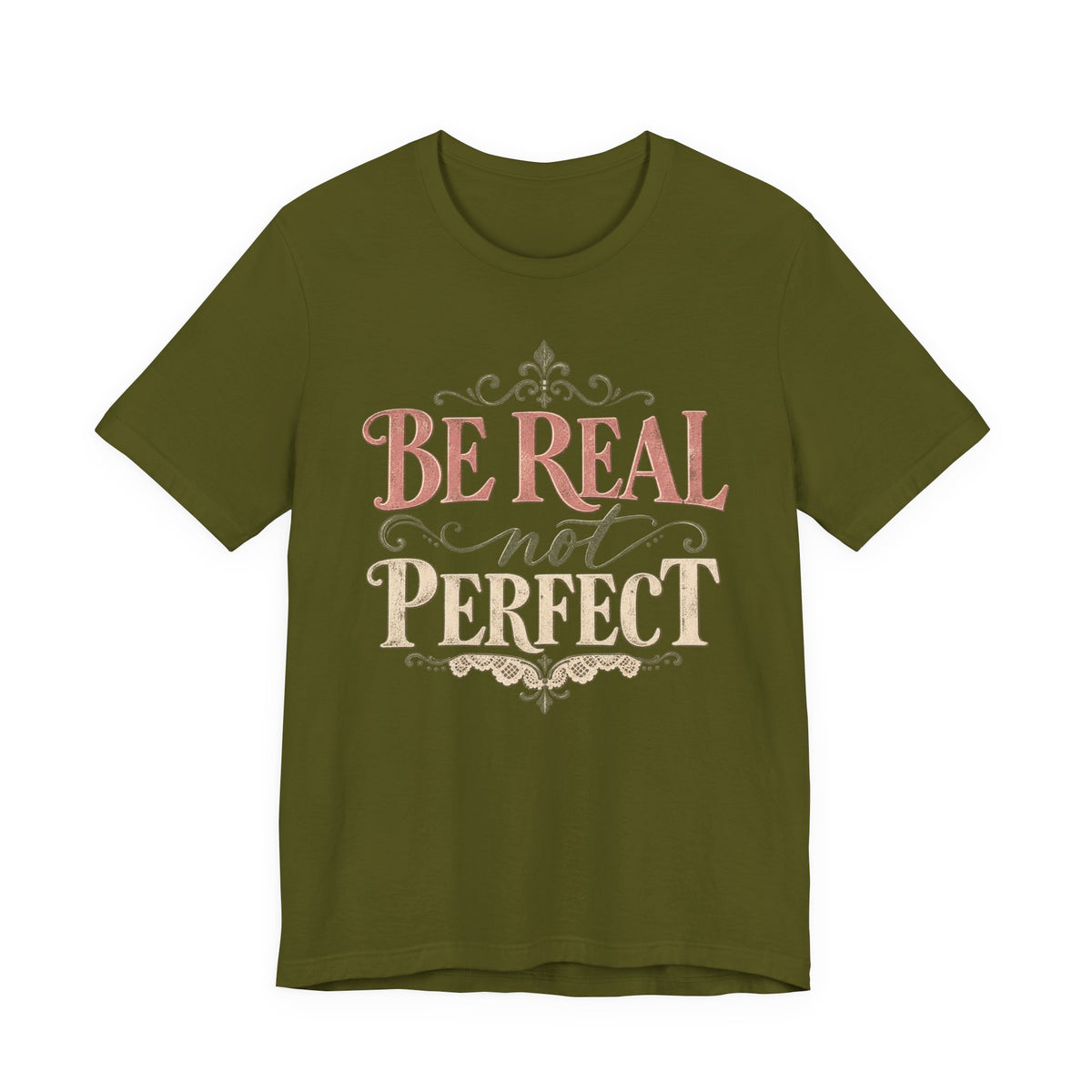 Be Real Not Perfect T-Shirt