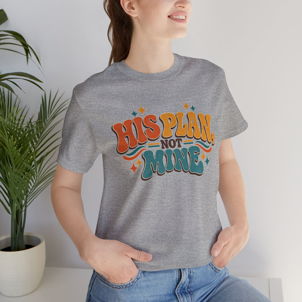 His Plan Not Mine T-Shirt — Retro Christian Faith Tee
