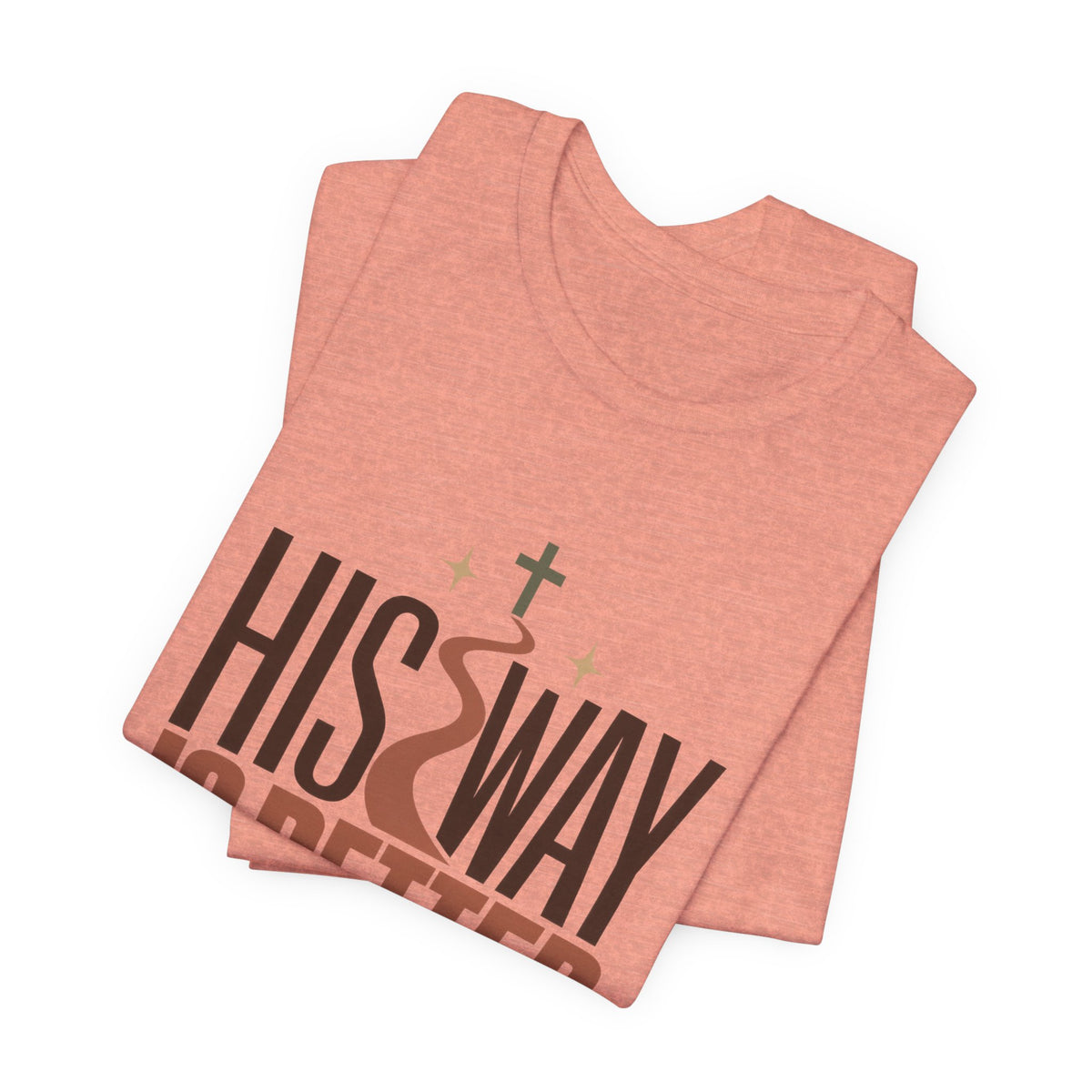 His Way Is Better T-Shirt — Christian Faith Graphic Tee