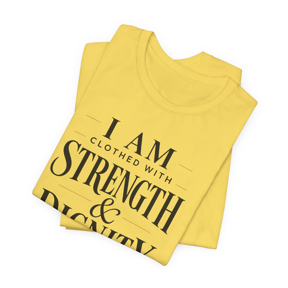 Strength & Dignity T‑Shirt — "I Am Clothed With Strength & Dignity" Inspirational Tee