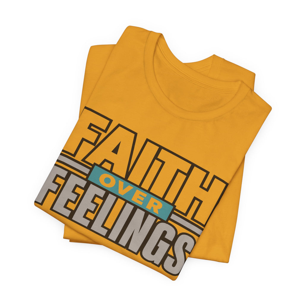 Faith Over Feelings T-Shirt