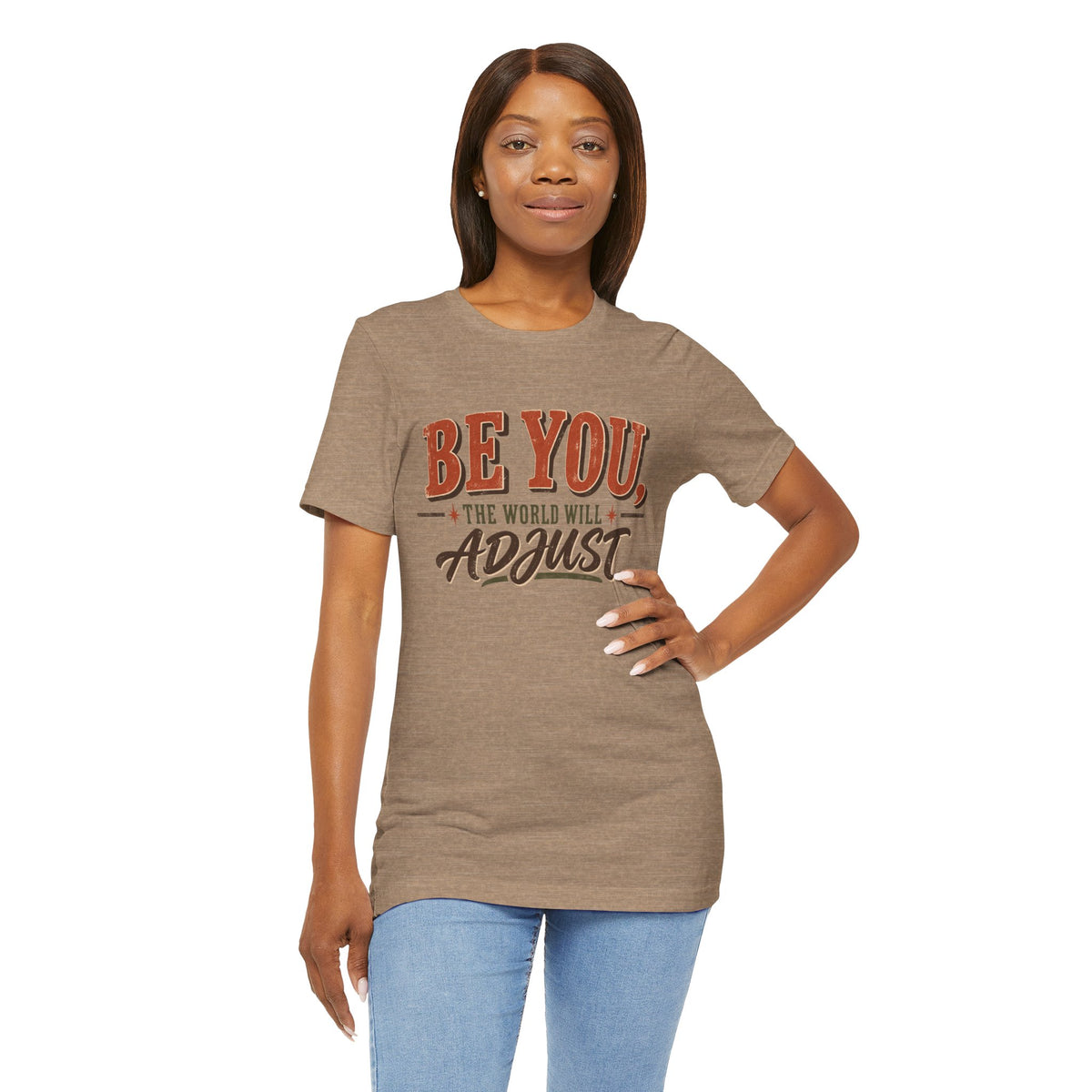 Be You The World Will Adjust T‑Shirt