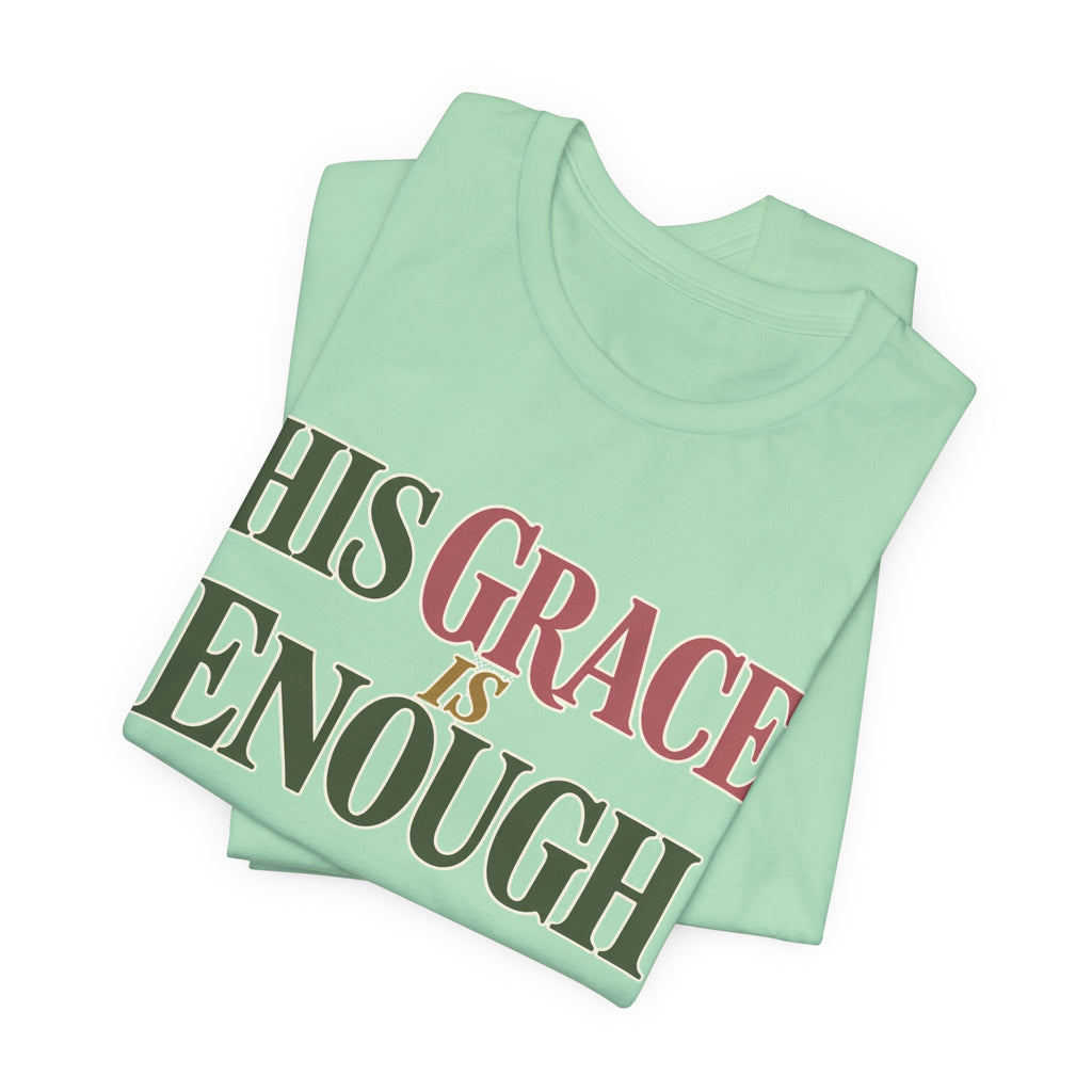 His Grace Is Enough T-Shirt