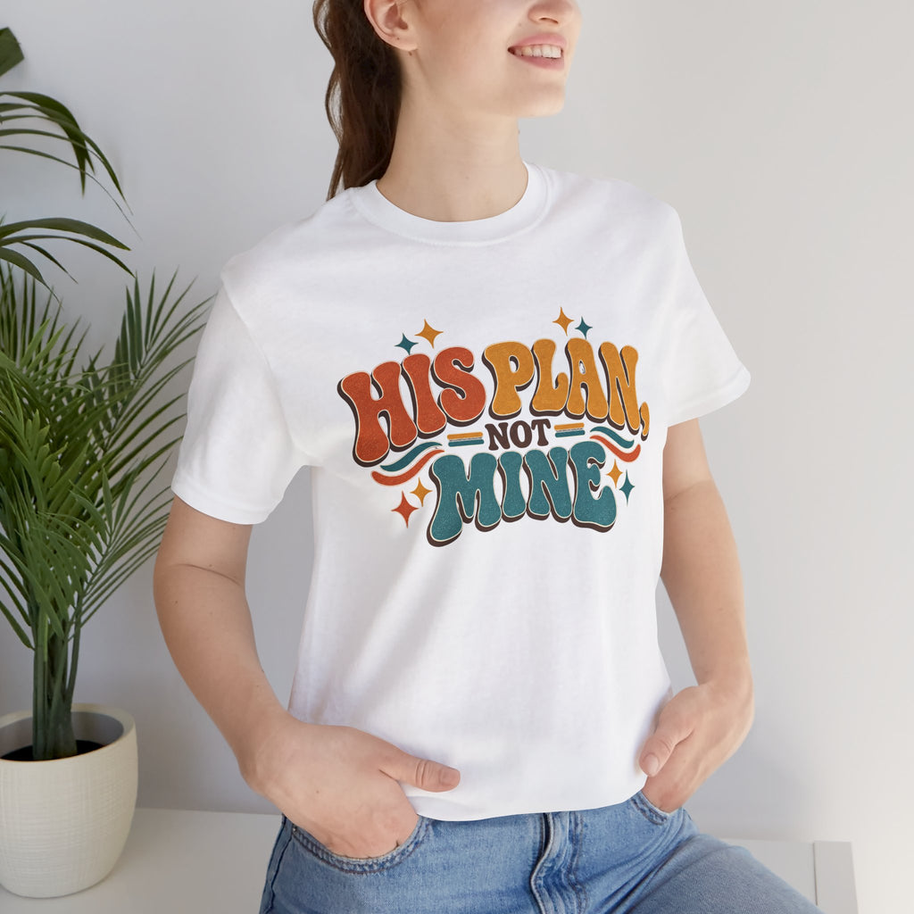 His Plan Not Mine T-Shirt — Retro Christian Faith Tee