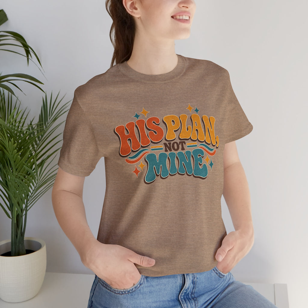 His Plan Not Mine T-Shirt — Retro Christian Faith Tee
