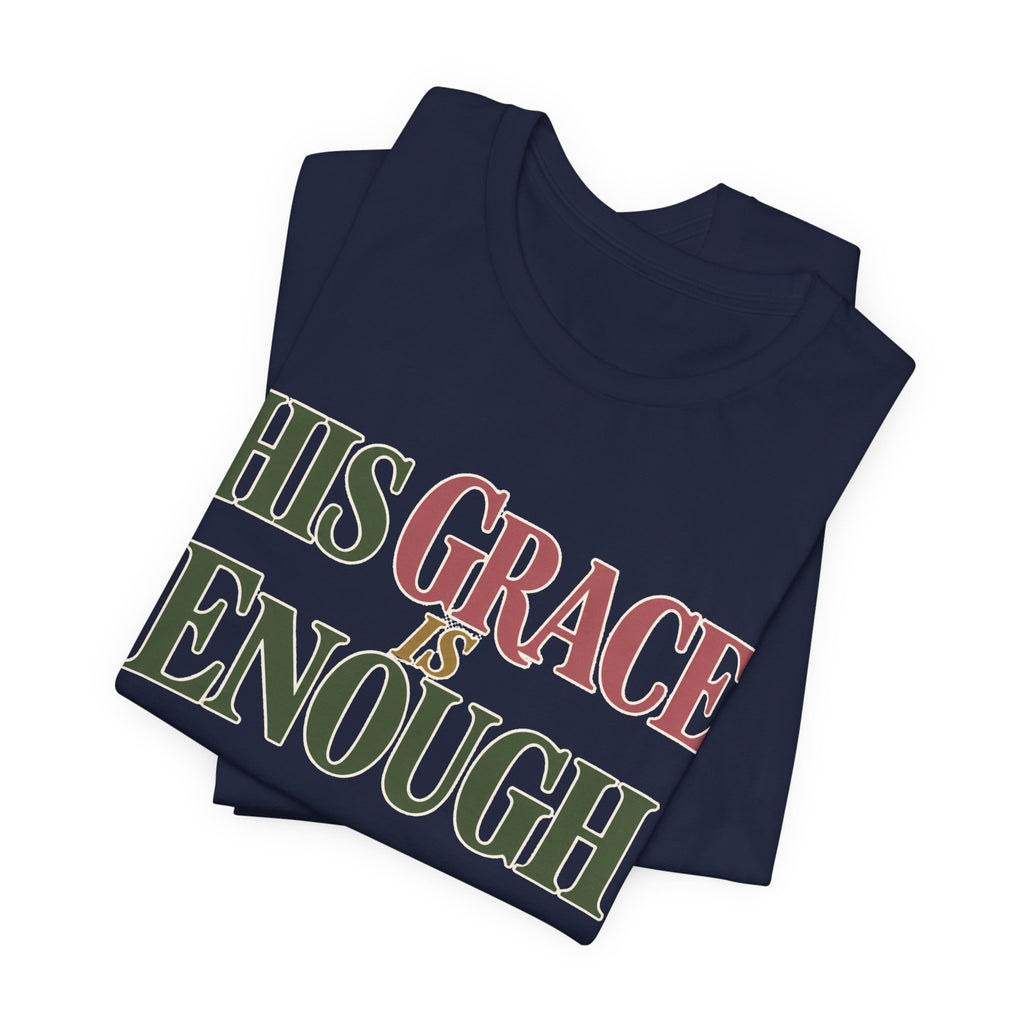 His Grace Is Enough T-Shirt