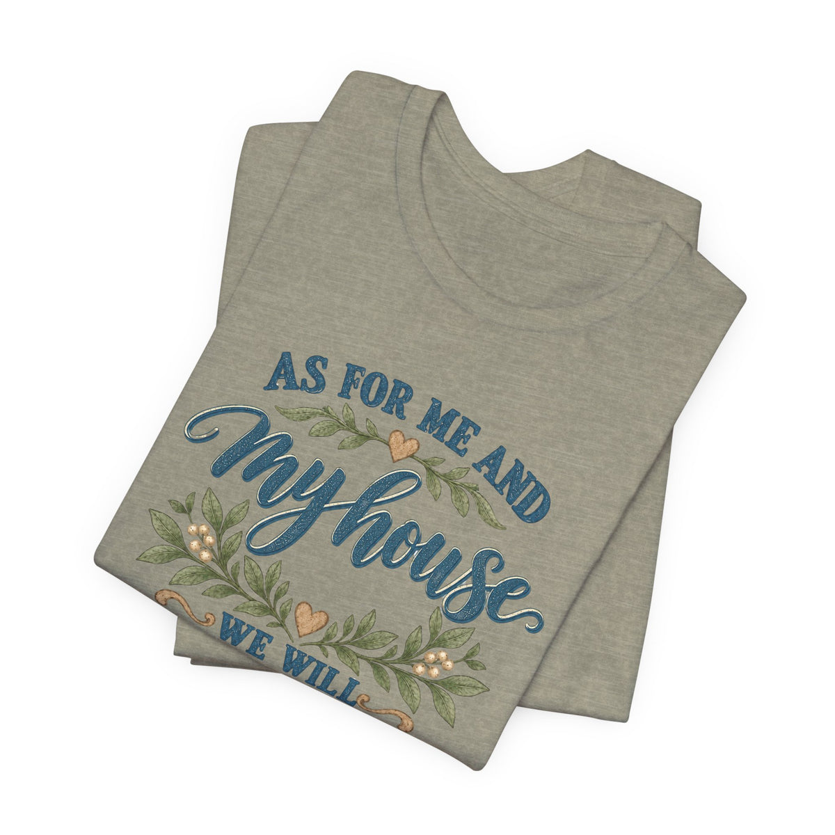 "As For Me And My House We Will Serve The Lord" Christian Tshirt