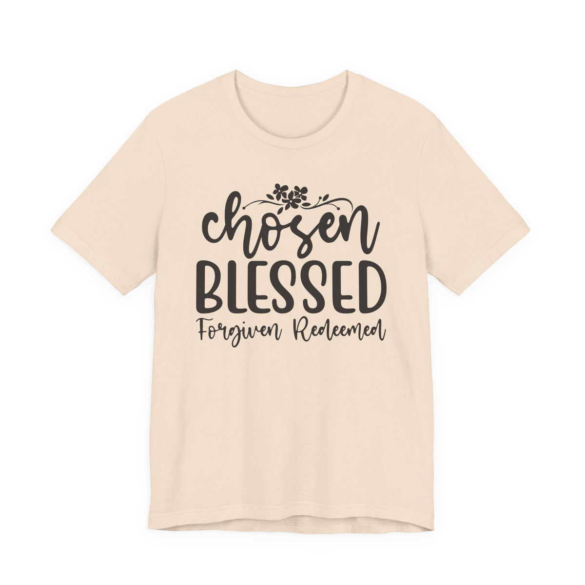 "Chosen Blessed, Forgiven Redeemed"  T‑Shirt
