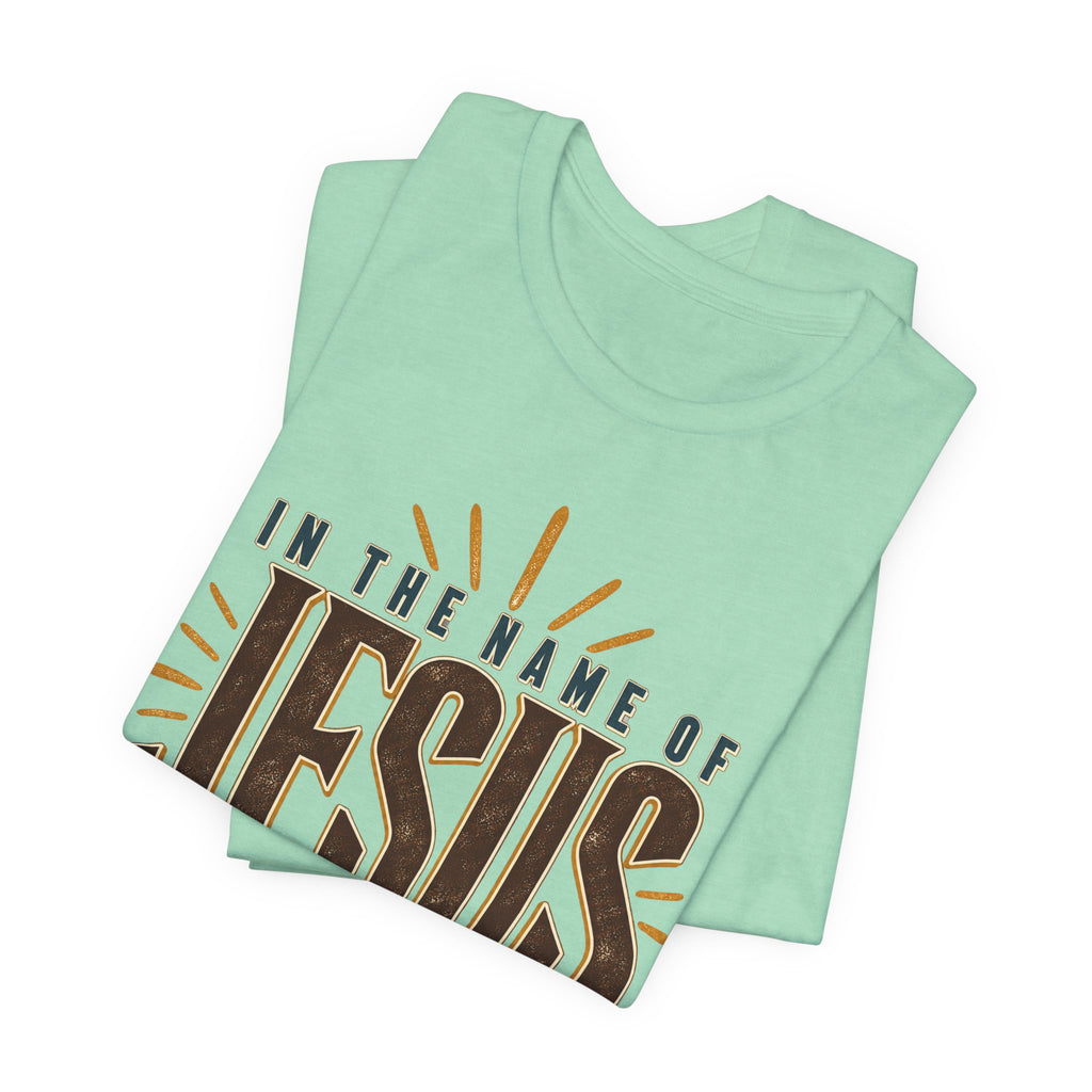 In The Name Of Jesus T-Shirt — Christian Faith Graphic Tee