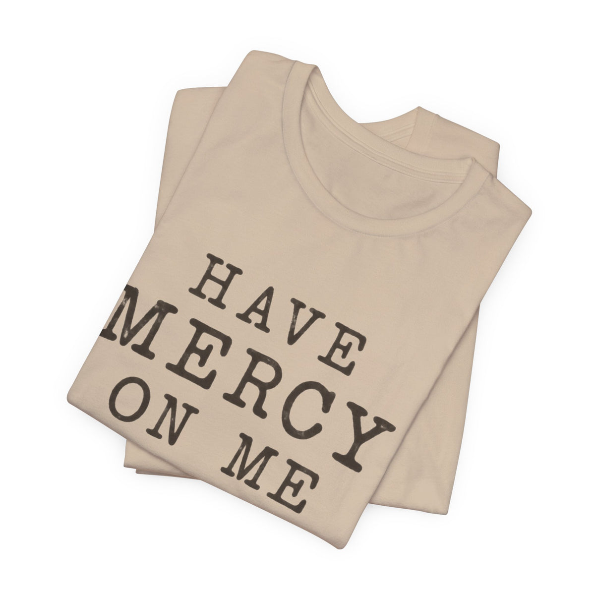 Have Mercy On Me T-Shirt — Vintage Typography Christian Faith Tee