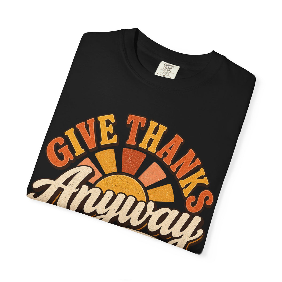 Give Thanks Anyway T-Shirt — Thanksgiving Christian Pumpkin Retro Tee
