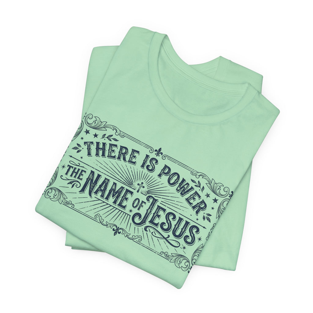 There Is Power In The Name Of Jesus T-Shirt