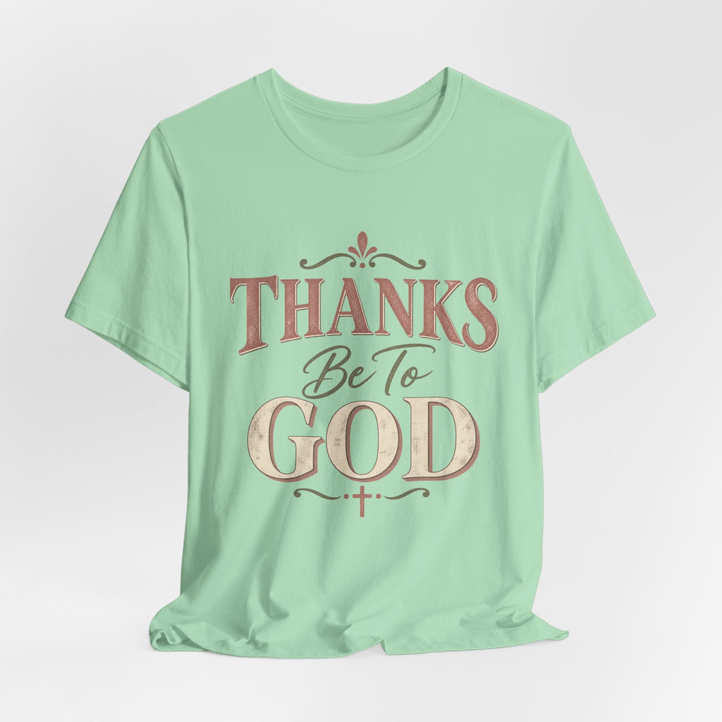 'Thanks Be to God' Tee — Inspirational Christian Faith T-Shirt