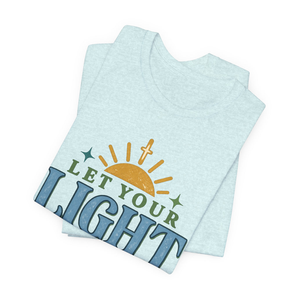 Let Your Light Shine T-Shirt — Inspirational Christian Sunrise Tee