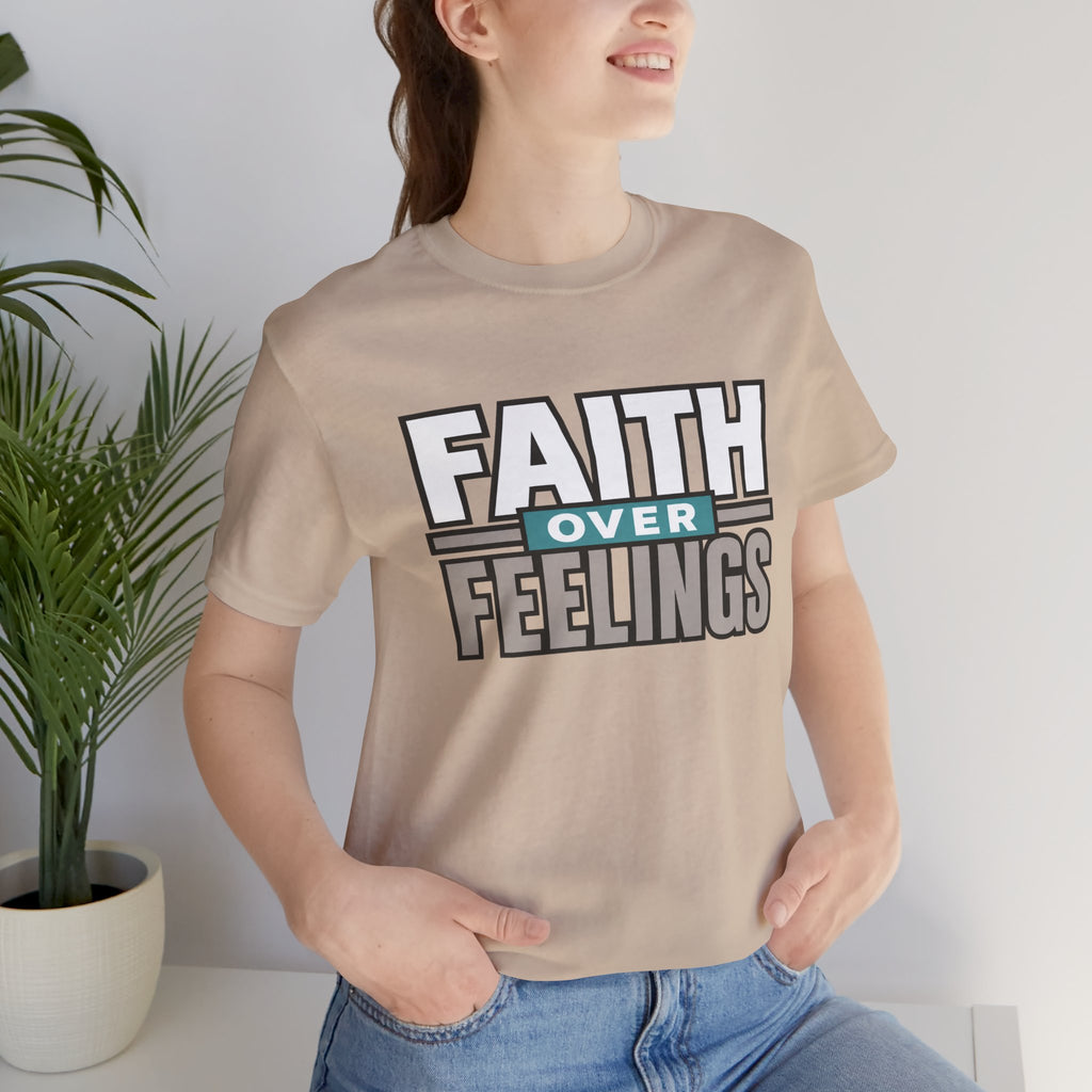 Faith Over Feelings T-Shirt – Inspirational Christian Tee