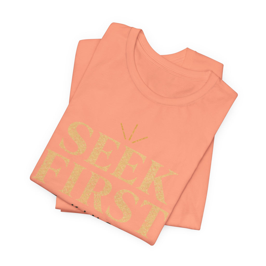 Seek First the Kingdom T-Shirt