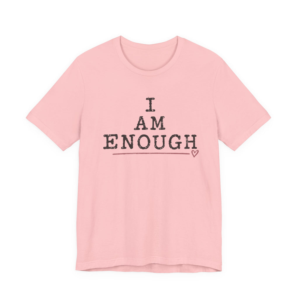 I Am Enough Tee — Inspirational Affirmation T-Shirt