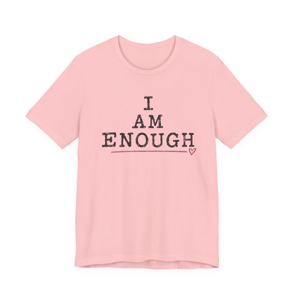 I Am Enough Tee — Inspirational Affirmation T-Shirt