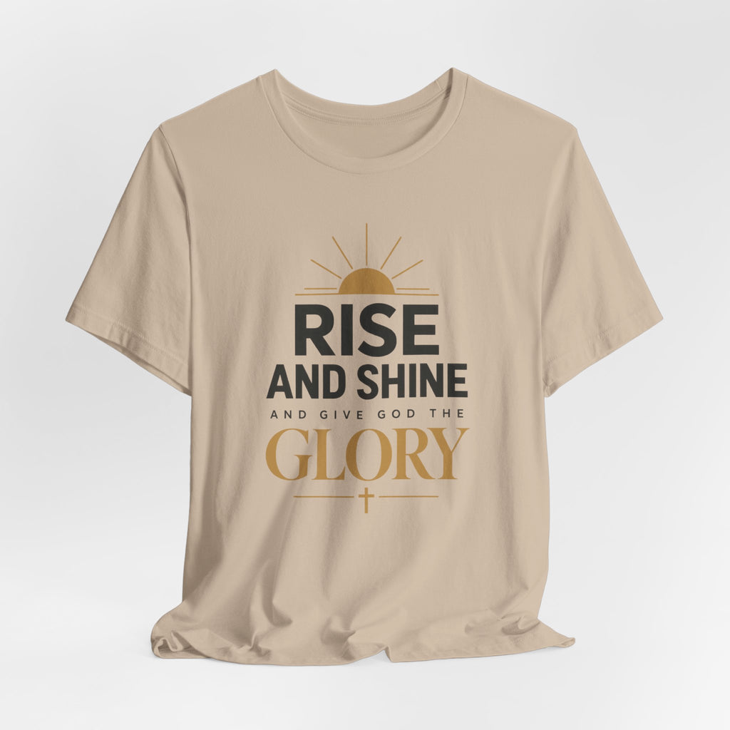 Rise and Shine Glory T shirt
