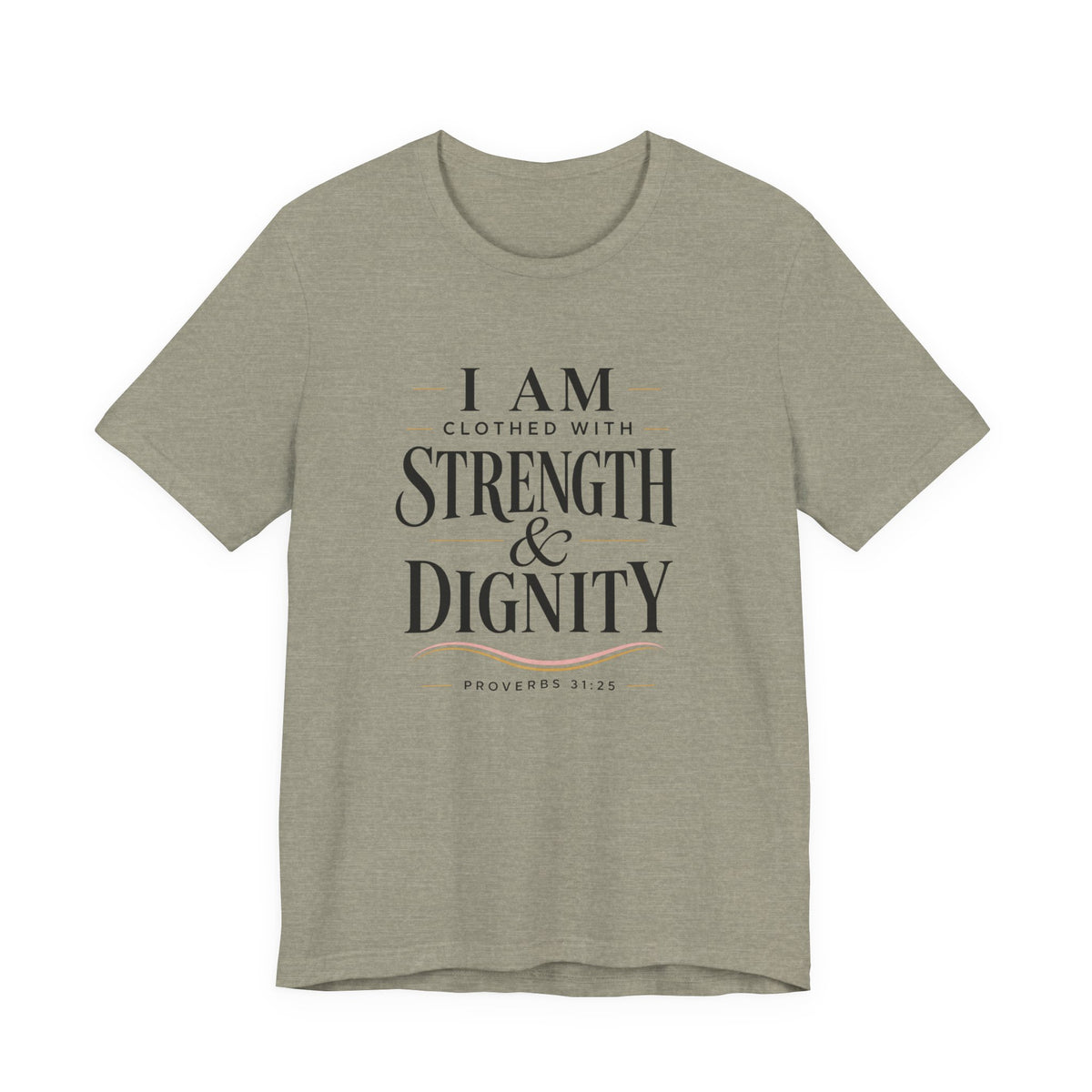 I Am Clothed With Strength & Dignity T shirt